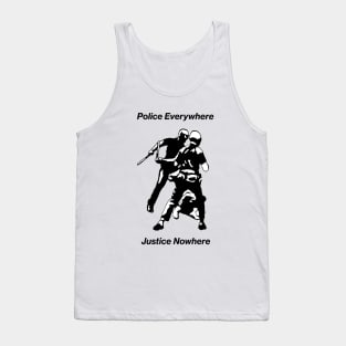 Police everywhere Justice Nowhere Tank Top